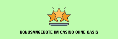 Casino ohne Oasis - Entdecken Sie die besten Alternativen 1876210128
